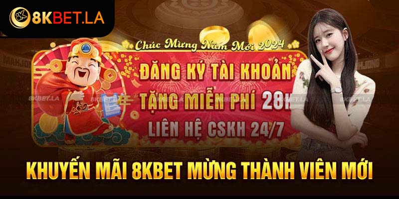 Chương trình ưu đãi 8kbet dành riêng cho người chơi mới đăng ký