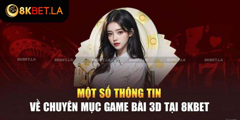 Tìm hiểu thông tin cơ bản về game bài 8KBet