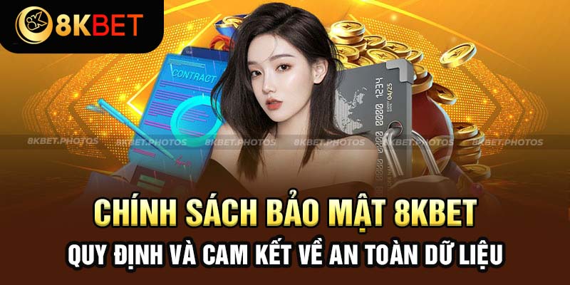 Chính Sách Bảo Mật 8KBET Rõ Ràng Và Chặt Chẽ