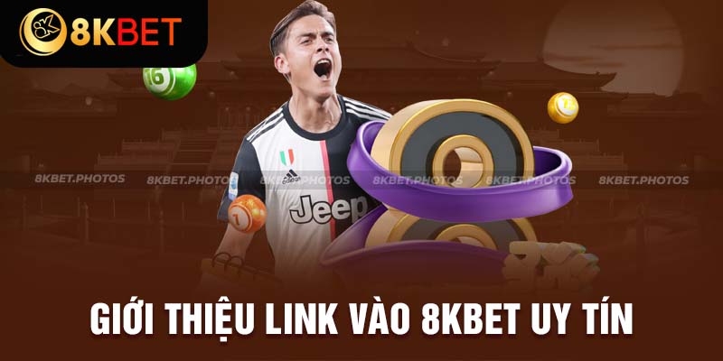 Giới thiệu link vào nhà cái 8KBet