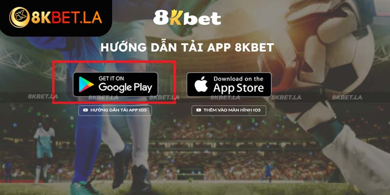 Tải app 8KBET với thiết bị Android